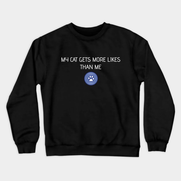 my cat gets more likes than me (famous, popular cats) Crewneck Sweatshirt by Mandz11